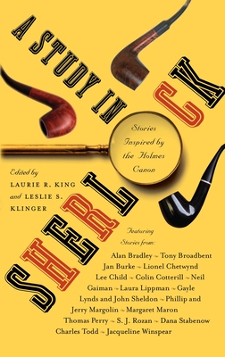 A Study in Sherlock: Stories Inspired by the Holmes Canon - King, Laurie R (Editor), and Klinger, Leslie S (Editor), and Child, Lee (Contributions by)