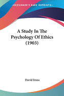 A Study In The Psychology Of Ethics (1903)