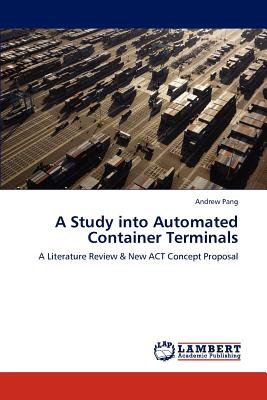 A Study into Automated Container Terminals - Pang, Andrew