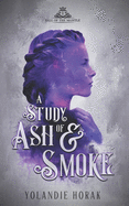 A Study of Ash & Smoke