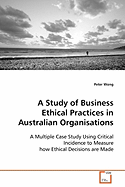 A Study of Business Ethical Practices in Australian Organisations