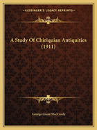 A Study Of Chiriquian Antiquities (1911)