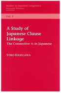 A Study of Clause Linkage: The Connective Te in Japanese