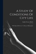 A Study Of Conditions Of City Life: With Special Reference To Boston. Bibliography