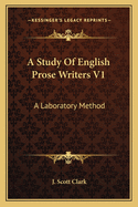 A Study Of English Prose Writers V1: A Laboratory Method