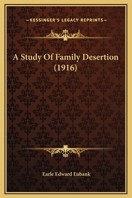 A Study of Family Desertion (1916) - Eubank, Earle Edward