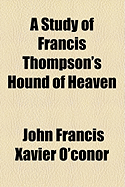 A Study of Francis Thompson's Hound of Heaven