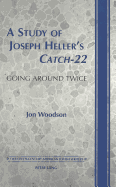 A Study of Joseph Heller's Catch-22: Going Around Twice - Walden, Daniel (Editor), and Woodson, Jon