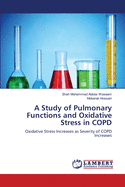 A Study of Pulmonary Functions and Oxidative Stress in COPD