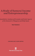 A Study of Samurai Income and Entrepreneurship: Quantitative Analyses of Economic and Social Aspects of the Samurai in Tokugawa and Meiji Japan