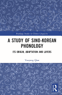 A Study of Sino-Korean Phonology: Its Origin, Adaptation and Layers