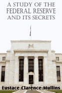 A Study of the Federal Reserve and Its Secrets