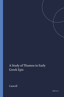 A Study of Thumos in Early Greek Epic - Caswell