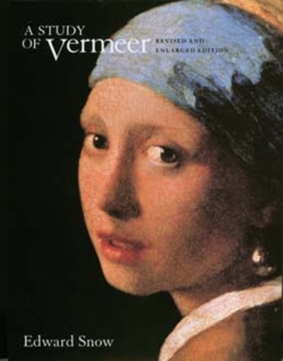 A Study of Vermeer, Revised and Enlarged Edition - Snow, Edward