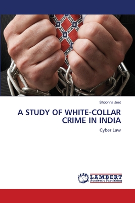 A Study of White-Collar Crime in India - Jeet, Shobhna