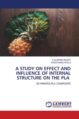 A Study on Effect and Influence of Internal Structure on the Pla - Reddy, K Dharma, and Petlu, Keerthana