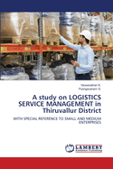 A study on LOGISTICS SERVICE MANAGEMENT in Thiruvallur District