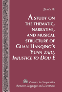 A Study on the Thematic, Narrative, and Musical Structure of Guan Hanqing's Yuan Zaju, Injustice to Dou E?