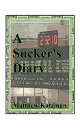 A Sucker's Diary