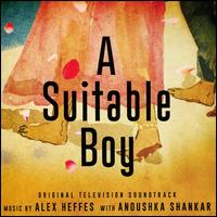 A Suitable Boy [Original Television Soundtrack] - Alex Heffes / Anoushka Shankar