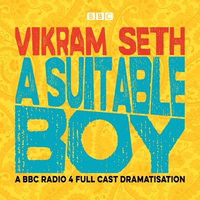 A Suitable Boy - Seth, Vikram, and Dharker, Ayesha (Read by), and Cast, Full (Read by)