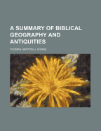 A Summary of Biblical Geography and Antiquities