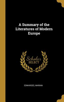 A Summary of the Literatures of Modern Europe - Marian, Edwardes