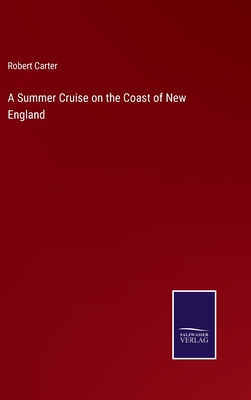 A Summer Cruise on the Coast of New England - Carter, Robert