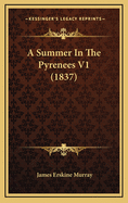 A Summer in the Pyrenees V1 (1837)