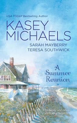 A Summer Reunion: An Anthology - Michaels, Kasey, and Mayberry, Sarah, and Southwick, Teresa