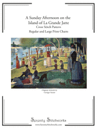 A Sunday Afternoon on the Island of La Grande Jatte Cross Stitch Pattern - Georges Seurat: Regular and Large Print Cross Stitch Chart