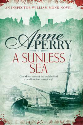 A Sunless Sea (William Monk Mystery, Book 18): A gripping journey into the dark underbelly of Victorian London - Perry, Anne
