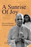 A Sunrise of Joy: The Lost Darshans of Swami Kripalu