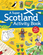 A Super Scotland Activity Book: Games, Puzzles, Drawing, Stickers and More