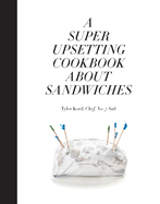 A Super Upsetting Cookbook about Sandwiches
