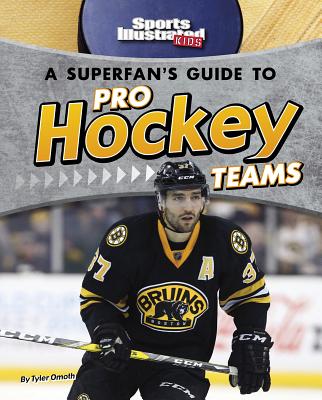 A Superfan's Guide to Pro Hockey Teams - Omoth, Tyler