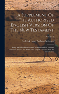 A Supplement Of The Authorised English Version Of The New Testament: Being A Critical Illustration Of Its More Difficult Passages From The Syriac Latin And Earlier English Versions, With An Introduction; Volume 1