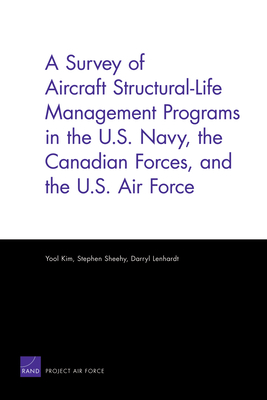 A Survey of Aircraft Structural-Life Management Programs in the U.S. Navy, the Canadian Forces, and the U.S. Air Force - Kim, Yool