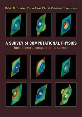 A Survey of Computational Physics: Introductory Computational Science - Landau, Rubin, and Pez, Jos, and Bordeianu, Cristian C
