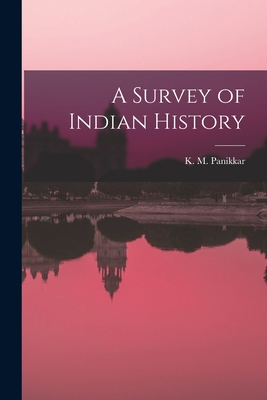 A Survey of Indian History - Panikkar, K M (Kavalam Madhava) 18 (Creator)