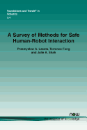 A Survey of Methods for Safe Human-Robot Interaction