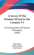 A Survey of the Wisdom of God in the Creation V3: Or a Compendium of Natural Philosophy (1809)