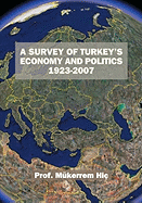 A Survey Of Turkey's Economy And Politics: 1923-2007