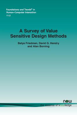 A Survey of Value Sensitive Design Methods - Friedman, Batya, and Hendry, David G, and Borning, Alan