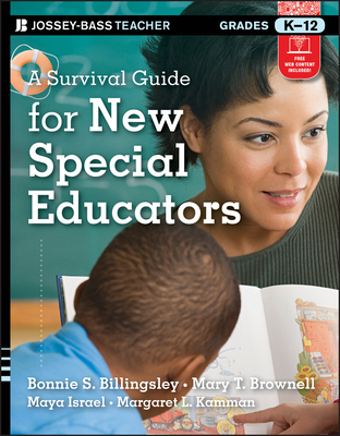 A Survival Guide for New Special Educators, Grades K-12 - Billingsley, Bonnie S, and Brownell, Mary T, and Israel, Maya