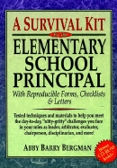 A Survival Kit for the Elementary School Principal: With Reproducible Forms, Checklists and Letters