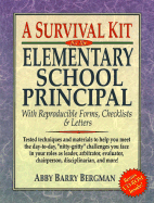 A Survival Kit for the Elementary School Principal: With Reproducible Forms, Checklists & Letters