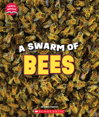 A Swarm of Bees (Learn About: Animals) - Caprioli, Claire