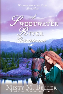 A Sweetwater River Romance - Beller, Misty M