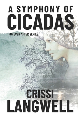 A Symphony of Cicadas: Sometimes the end is just the beginning - Weber, Carol (Editor), and Langwell, Crissi